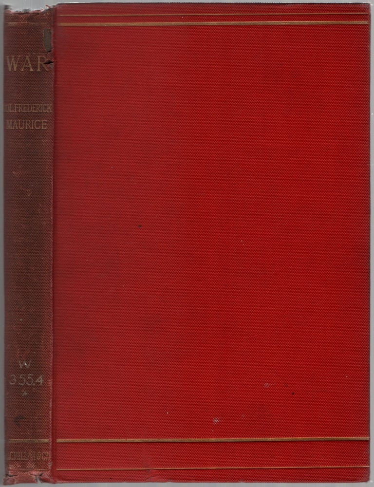 Item #455210 War. Reproduced with Amendments from the article in the last edition of the "Encyclopaedia Britannica" to which is added An Essay on Military Literature and a List of Books with Brief Comments. Colonel F. MAURICE.