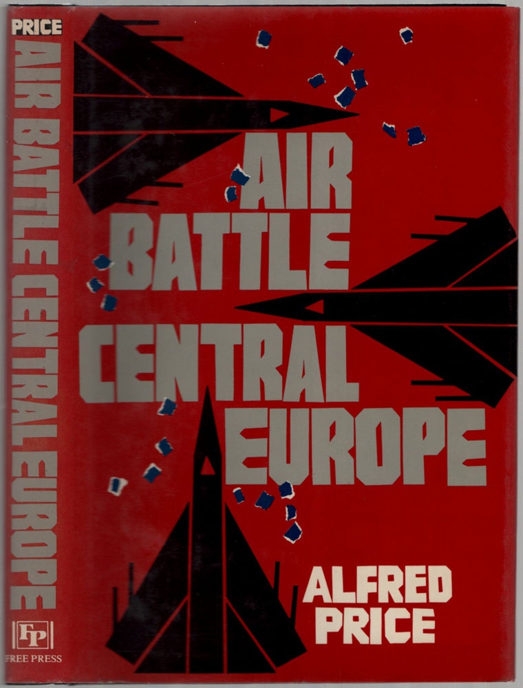Item #455270 Air Battle Central Europe. Alfred PRICE.