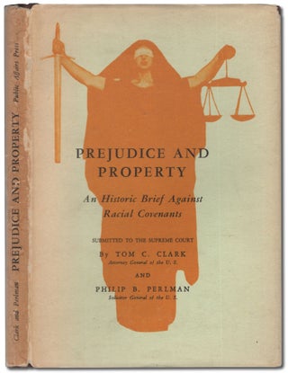 Item #455340 Prejudice and Property: An Historic Brief Against Racial Covenants. Tom C. CLARK,...