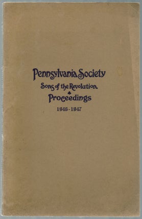 Item #455413 Annual Proceedings. Pennsylvania Society of Sons of the Revolution, 1946-1947, and...