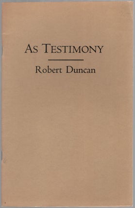 Item #455574 As Testimony: The Poem & The Scene. Robert DUNCAN