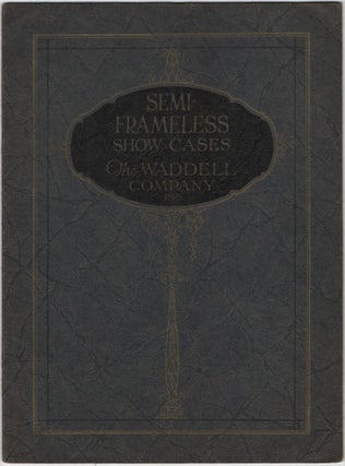 Item #455869 (Trade catalog): Semi-Frameless Show Cases. The Waddell Company. Catalog No. 110