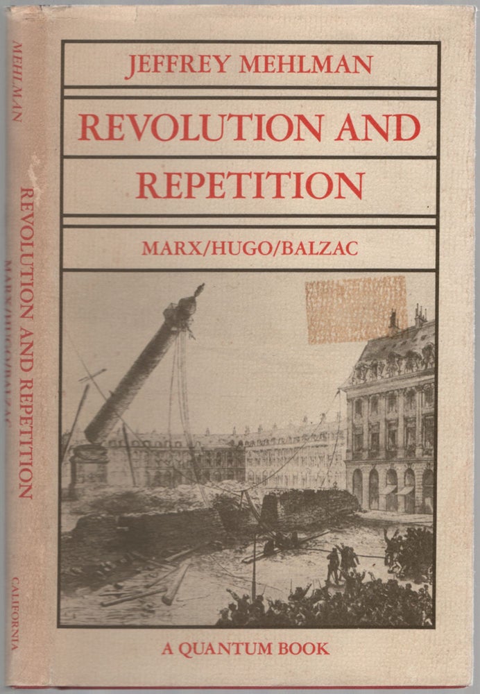 Item #455905 Revolution and Repetition: Marx / Hugo / Balzac. Jeffrey MEHLMAN.