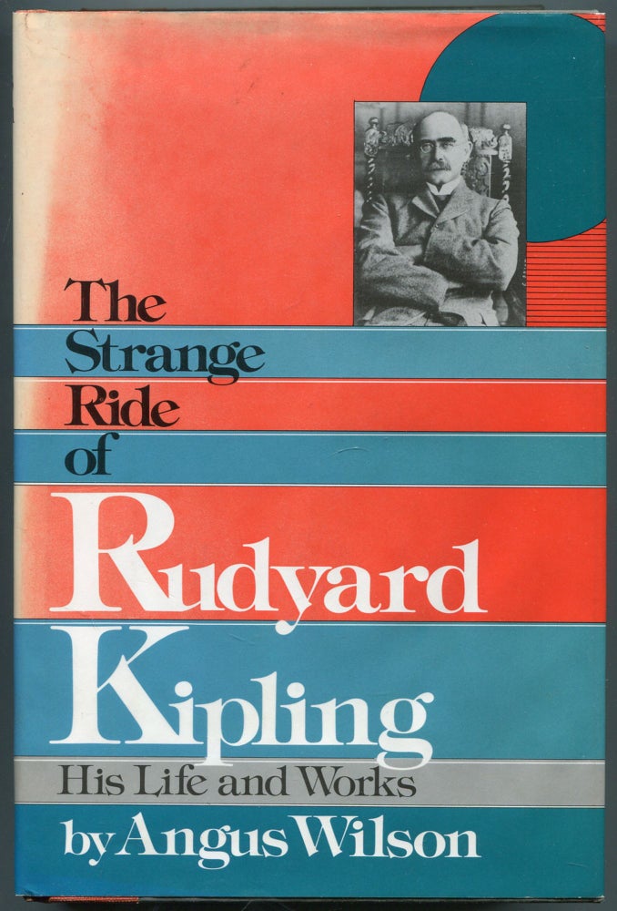 Item #456161 The Strange Ride of Rudyard Kipling: His Life and Works. Angus WILSON.