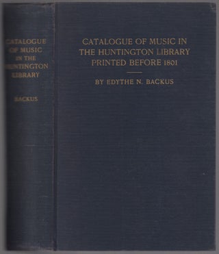 Item #456419 Catalogue of Music in the Huntington Library Printed Before 1801. Edythe N. BACKUS