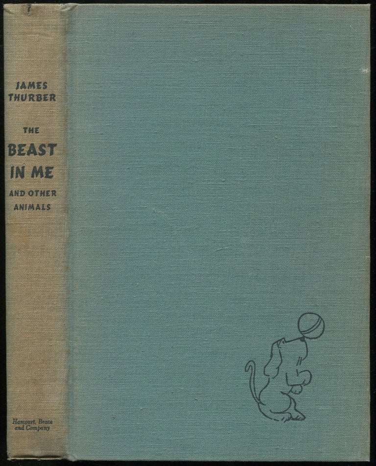 Item #456523 The Beast in Me and Other Animals: A New Collection of Pieces and Drawings About Human Beings and Less Alarming Creatures. James THURBER.