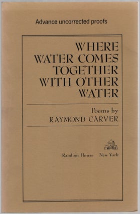 Item #456594 Where Water Comes Together with Other Water. Raymond CARVER