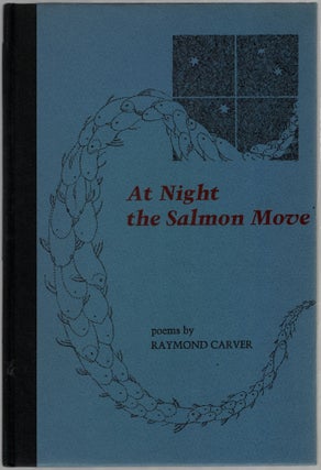 Item #456607 At Night the Salmon Move. Raymond CARVER