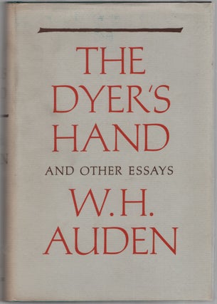 Item #456653 The Dyer's Hand and Other Essays. W. H. AUDEN