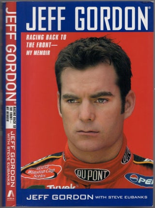 Jeff Gordon: Racing Back to the Front. My Memoir. Jeff GORDON, Steve Eubanks.
