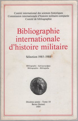 Item #456892 Bibliographie internationale d'histoire militaire. Selection 1985-1988. Tome 10