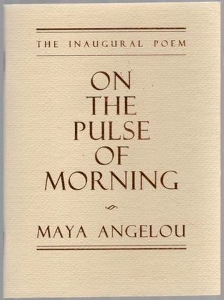 Item #456928 On the Pulse of the Morning: The Inaugural Poem. Maya ANGELOU