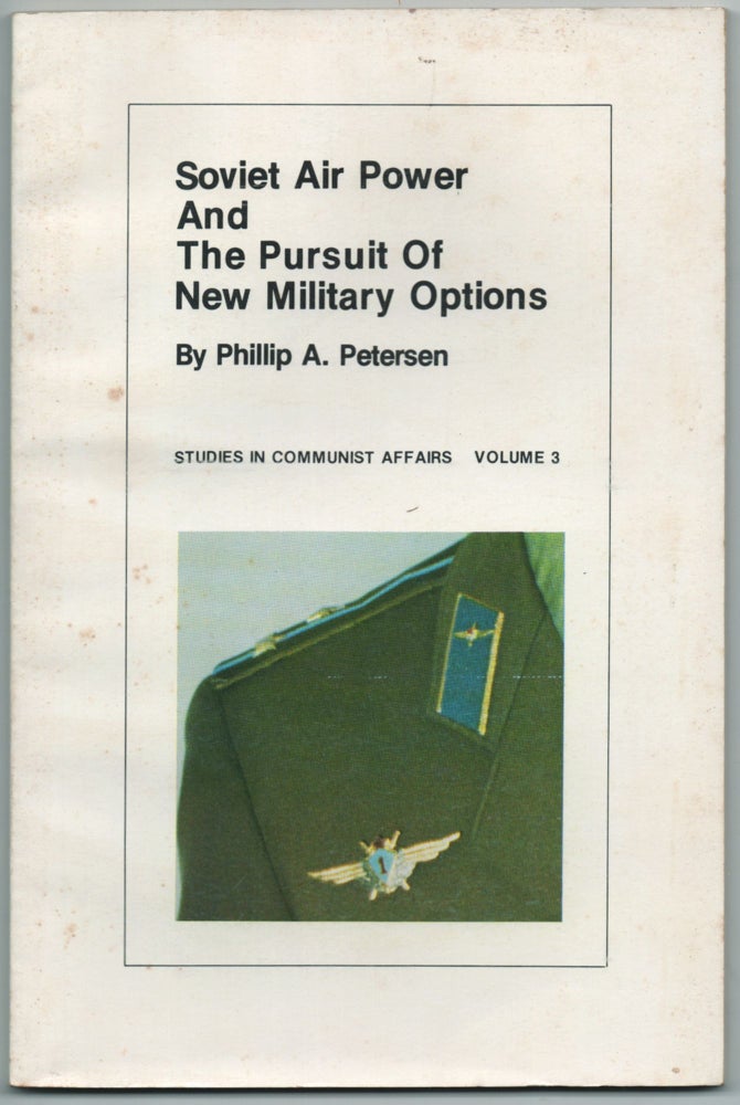 Item #457150 Soviet Air Power and the Pursuit of New Military Options. Phillip A. PETERSON.