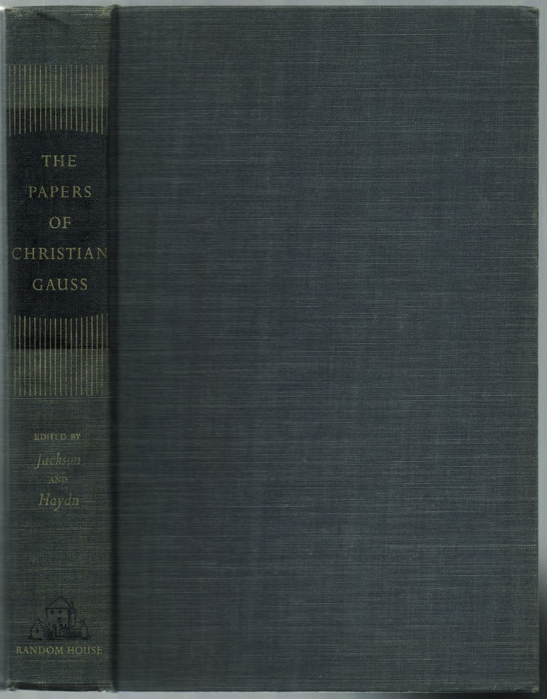 Item #457189 The Papers of Christian Gauss. Christian GAUSS, Katherine Gauss Jackson, Hiram Haydn.