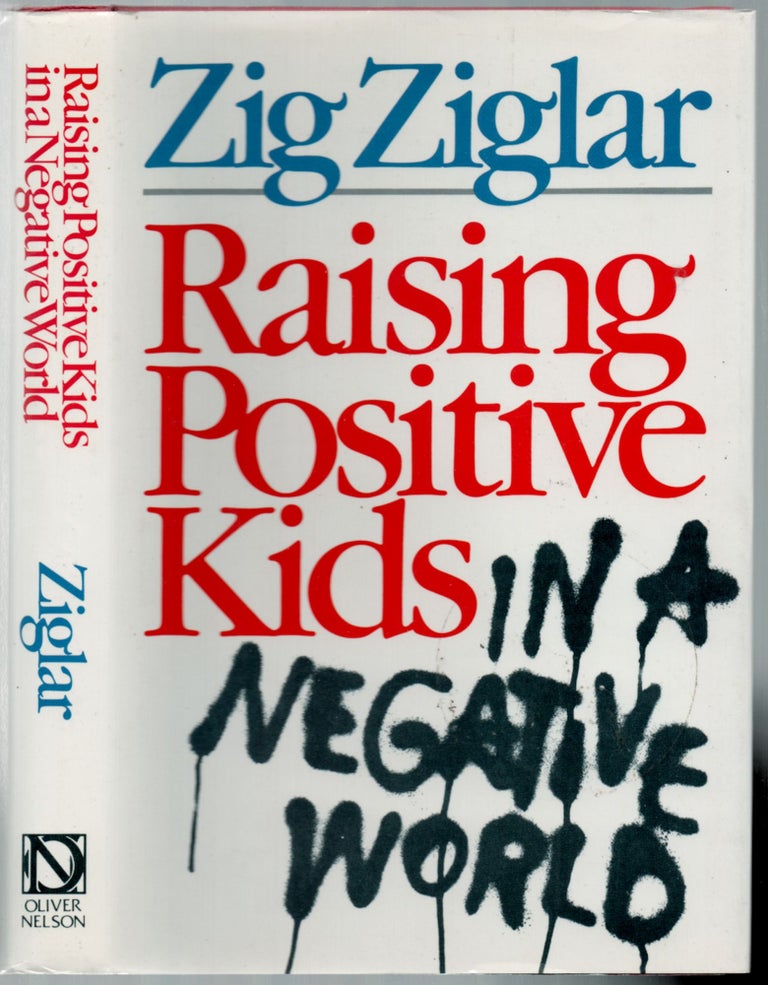 Item #457191 Raising Positive Kids in a Negative World. Zig ZIGLAR.