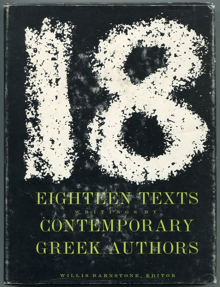 Item #457202 Eighteen Texts: Writings by Contemporary Greek Authors. Willis BARNSTONE.