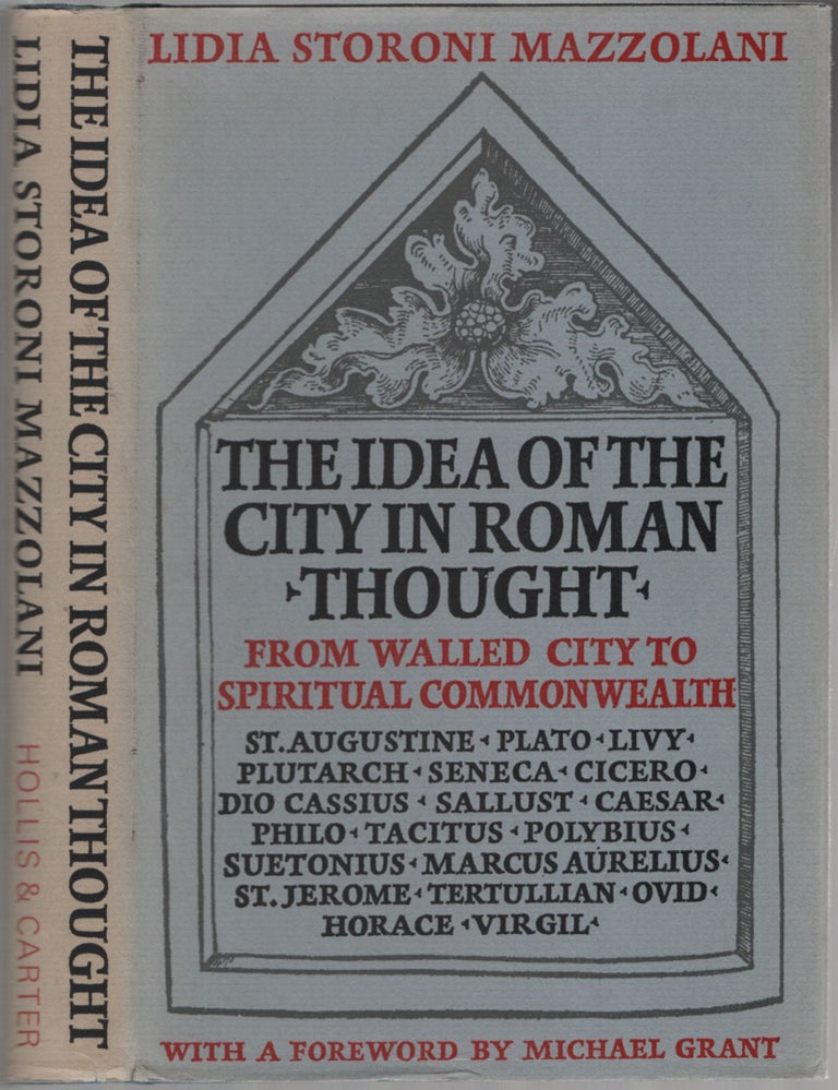Item #457330 The Idea of the City in Roman Thought: From Walled City to Spiritual Commonwealth. Lidia Storoni MAZZOLANI.