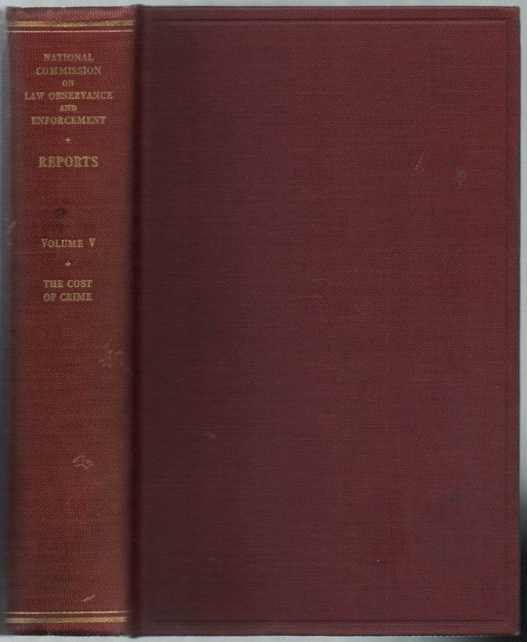 Item #457335 Report on the Cost of Crime. George W. WICKERSHAM, Goldthwaite H. Dorr, Sidney P. Simpson.