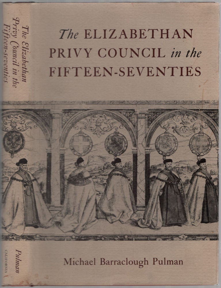 Item #457339 The Elizabethan Privy Council in the Fifteen-Seventies. Michael Barraclough PULMAN.