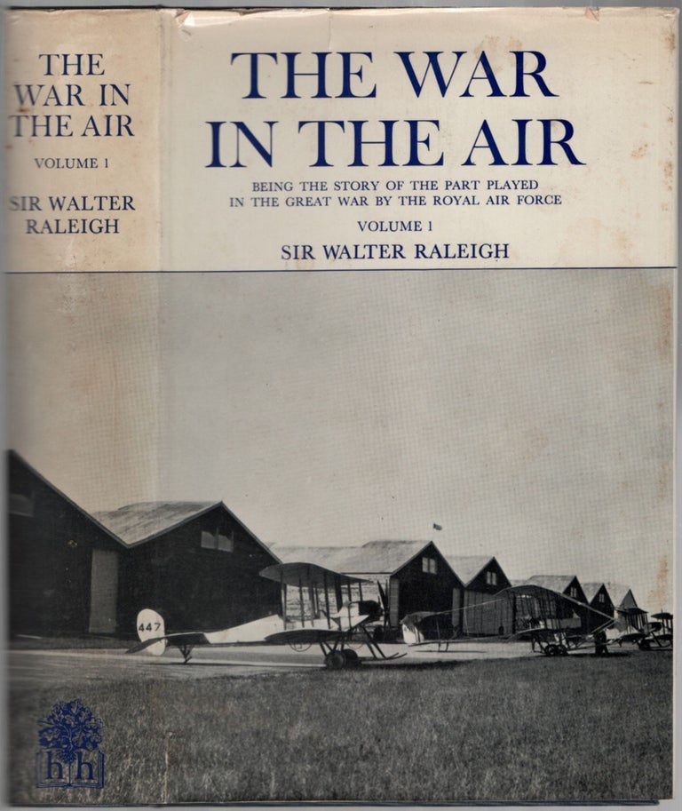 Item #457516 The War in the Air: Being the Story of the Part Played in the Great War by the Royal Air Force [Volume I ONLY]]. Walter RALEIGH.