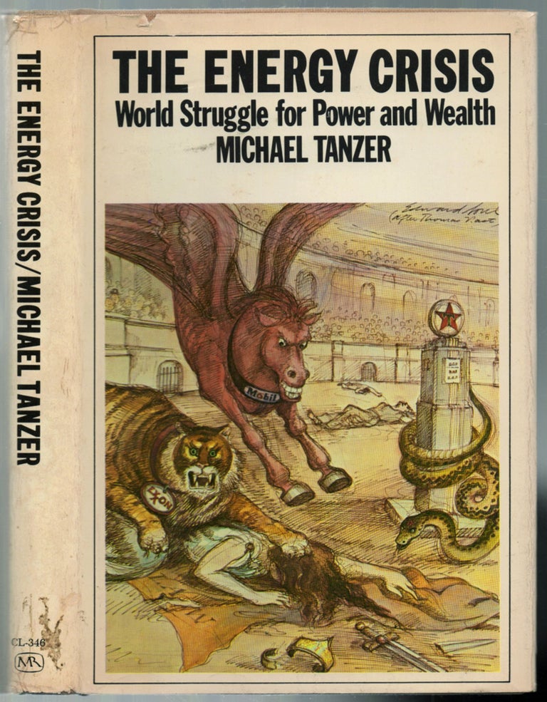 Item #457756 The Energy Crisis: World Struggle for Power and Wealth. Michael TANZER.