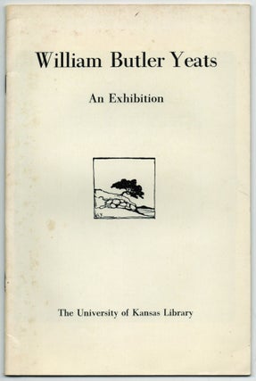 Item #457843 William Butler Yeats: A Catalog of an Exhibition from the P.S. O'Hegarty Collection...