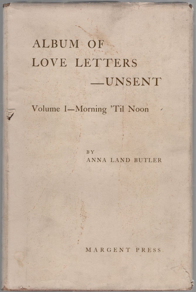 Item #457975 Album of Love Letter Unsent. Volume I - Morning 'Til Noon. Anna Land BUTLER.