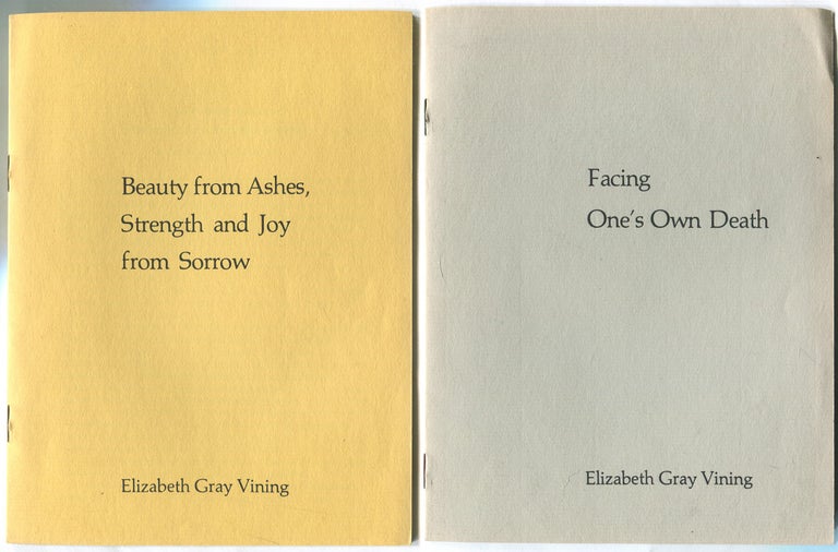 Item #458047 Beauty from Ashes, Strength and Joy from Sorrow [with] Facing One's Own Death. Elizabeth Gray VINING.