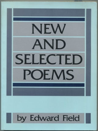 New and Selected Poems. Edward FIELD.