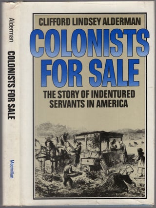 Item #458309 Colonists for Sale: The Story of Indentured Servants in America. Clifford Lindsey...