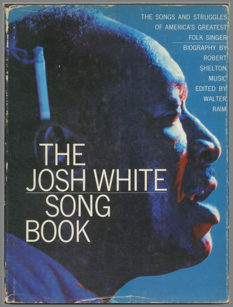 Item #458463 The Josh White Song Book. Josh WHITE, Robert Shelton, Walter Raim.
