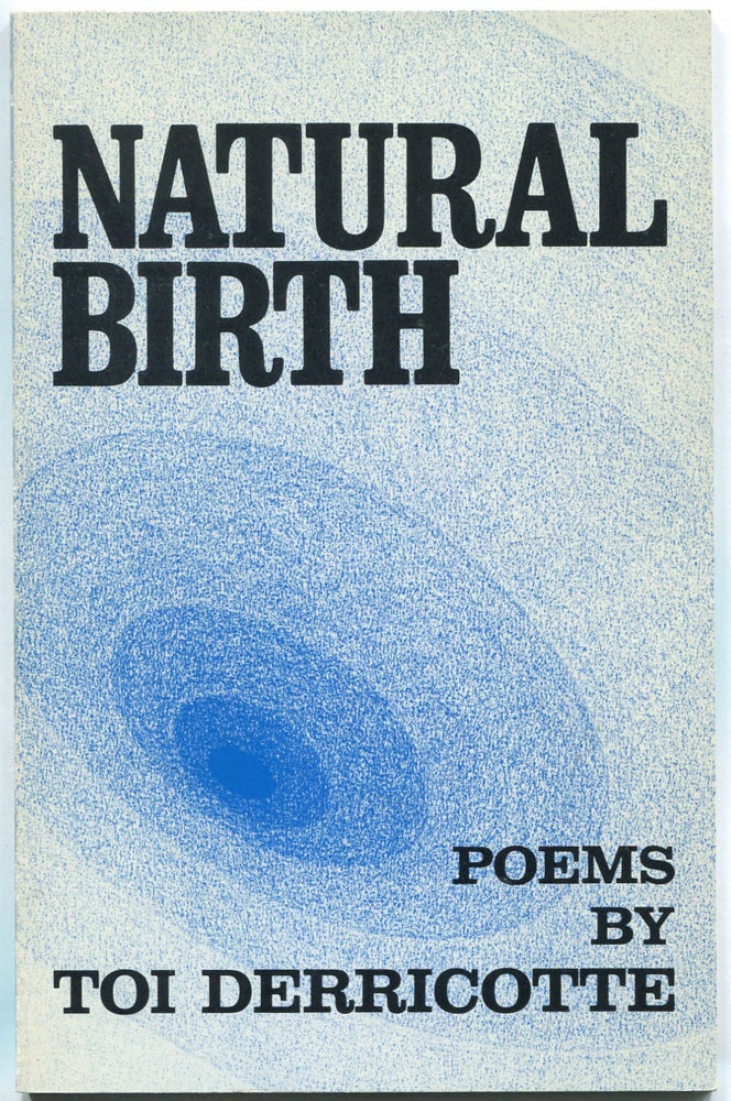 Item #458565 Natural Birth: Poems (Crossing Press Feminist Series). Toi DERRICOTTE.