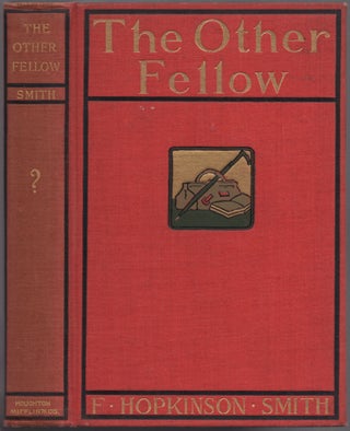 Item #458589 The Other Fellow. F. Hopkinson SMITH