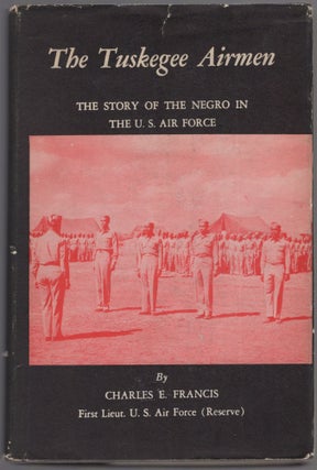 Item #458863 The Tuskegee Airmen: The Story of the Negro in the U.S. Air Force. Charles E. FRANCIS