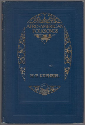 Item #458865 Afro-American Folksongs: A Study in Racial and National Music. H. E. KREHBIEL
