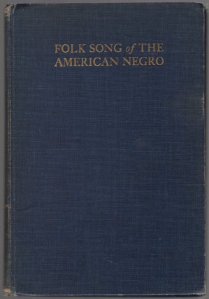 Item #458898 Folk Song of the American Negro. John Wesley WORK