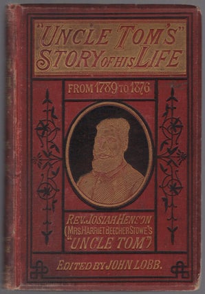Item #458903 "Uncle Tom's Story of His Life." An Autobiography of the Rev. Josiah Henson (Mrs....