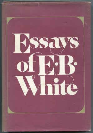 Item #458942 Essays of E.B. White. E. B. WHITE