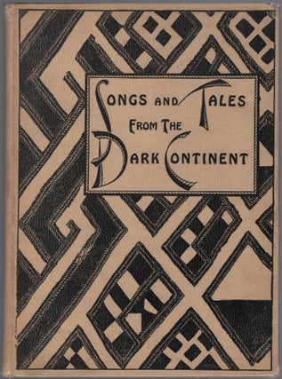 Item #458994 Songs and Tales from the Dark Continent. Recorded From the Singing and the Sayings...