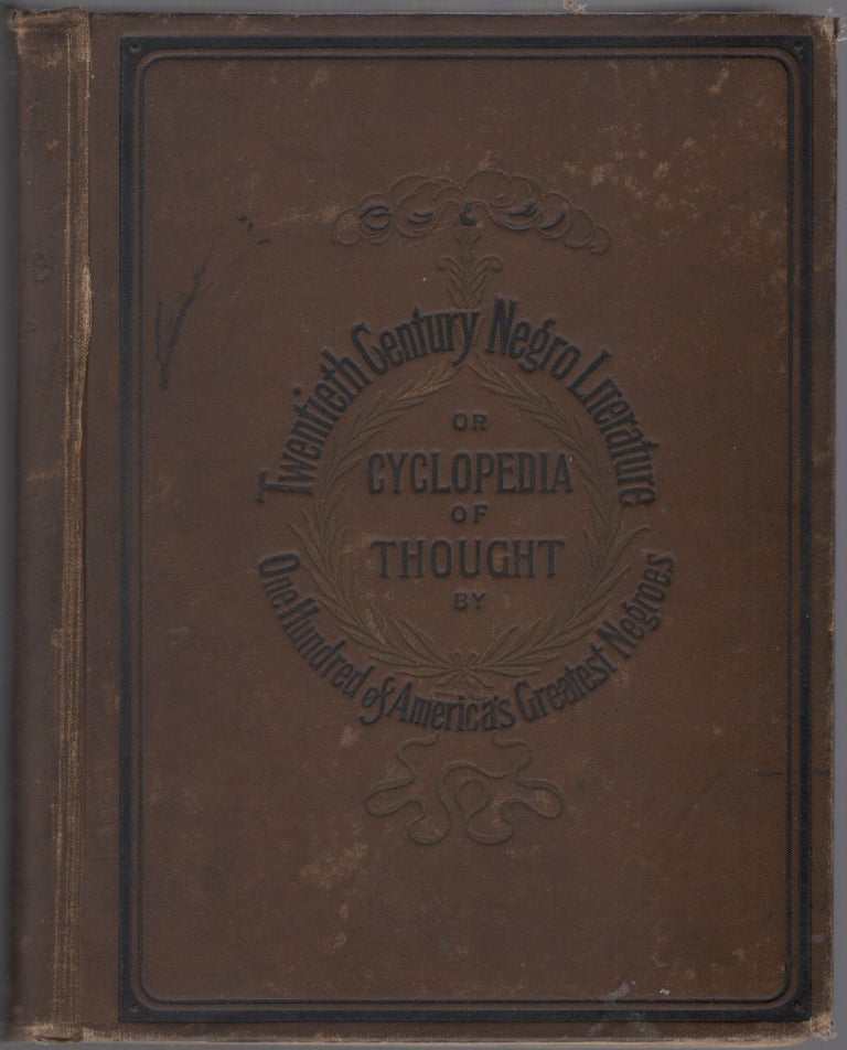 Item #459001 Twentieth Century Negro Literature, or a Cyclopedia of Thought on the Vital Topics Relating to the American Negro by One Hundred. Dr. D. W. CULP.