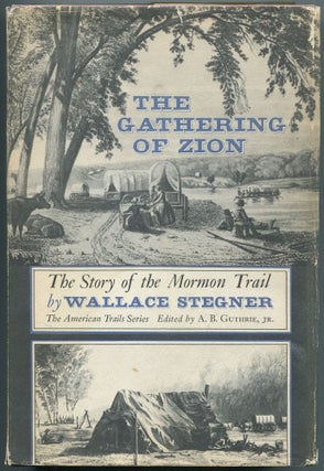Item #459028 The Gathering of Zion: The Story of the Mormon Trail. Wallace STEGNER