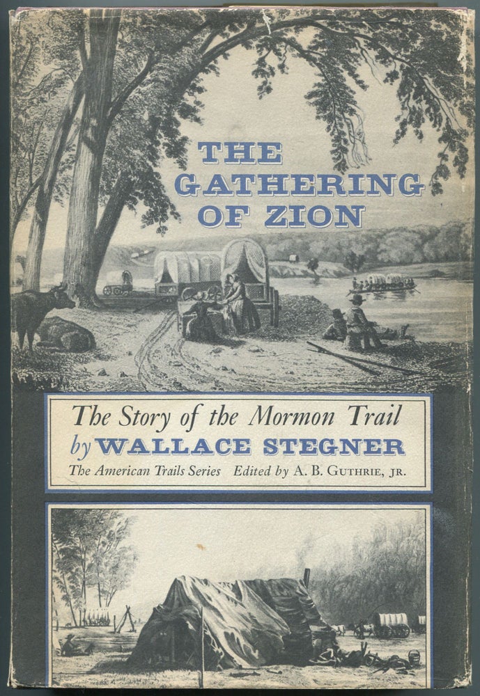 Item #459028 The Gathering of Zion: The Story of the Mormon Trail. Wallace STEGNER.