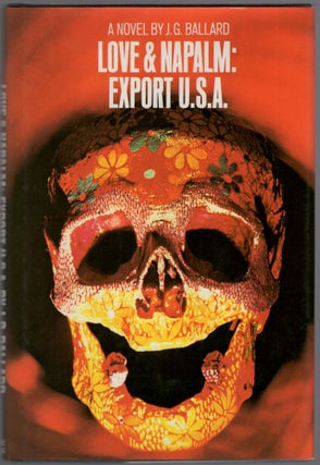 Item #459119 Love & Napalm: Export U.S.A. J. G. BALLARD