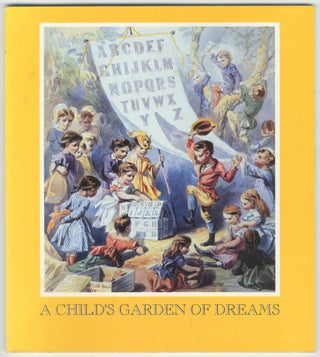Item #459147 A Child's Garden of Dreams: An Exhibition of Children's Books and their Original...