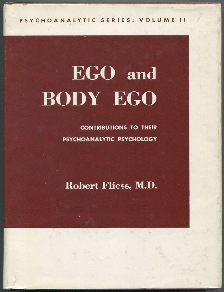 Ego and Body Ego: Contributions to Their Psychoanalytic Psychology. Robert FLEISS.