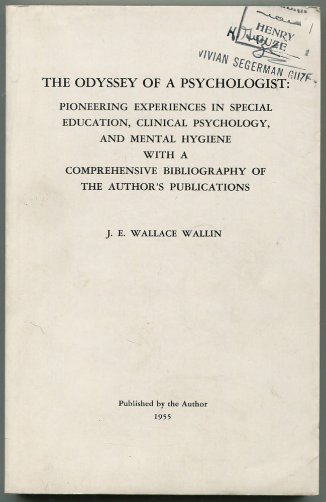 Item #459382 The Odyssey of a Psychologist: Pioneering Experiences in Special Education, Clinical Psychology, and Mental Health. With a Comprehensive Bibliography of the Author's Publications. J. E. Wallace WALLIN.