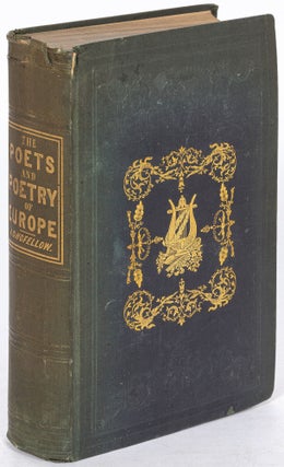 Item #459417 The Poets and Poetry of Europe. Henry Wadsworth LONGFELLOW