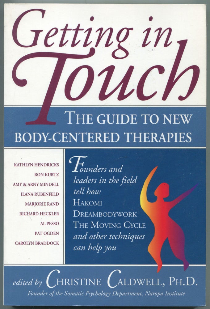 Item #459438 Getting in Touch: The Guide to New Body-Centered Therapies. Christine CALDWELL.