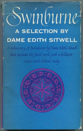 Item #459468 Swinburne: A Selection. Dame Edith SITWELL, compiled and