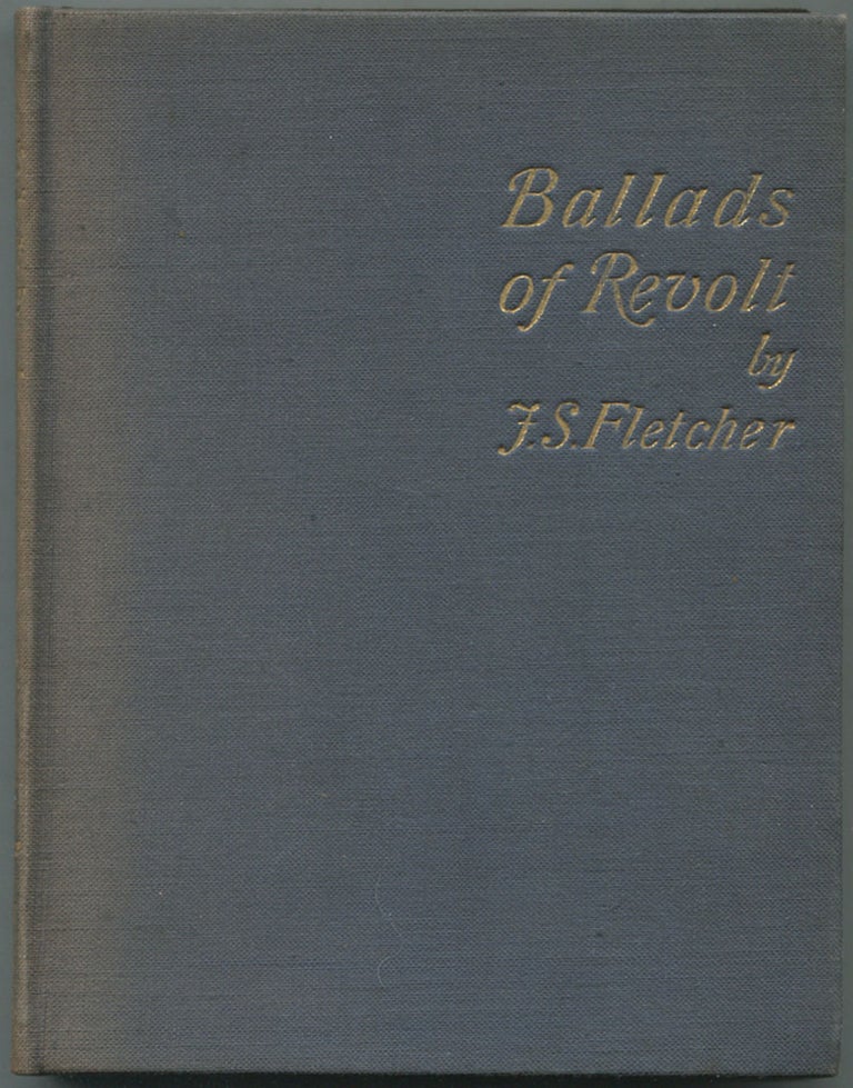 Item #459497 Ballads of Revolt. J. S. FLETCHER.